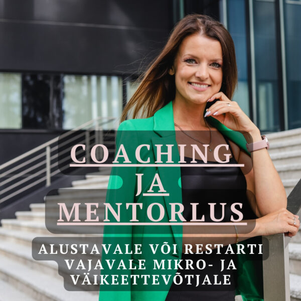 coaching ja mentorlus alustavale ettevõtjale või restarti vajavale ettevõtjale