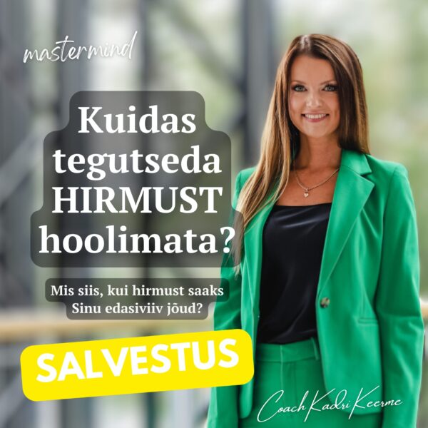 Kuidas tegutseda hirmust hoolimata? Kuidas ületada hirm? Kuidas hirmu ületada?