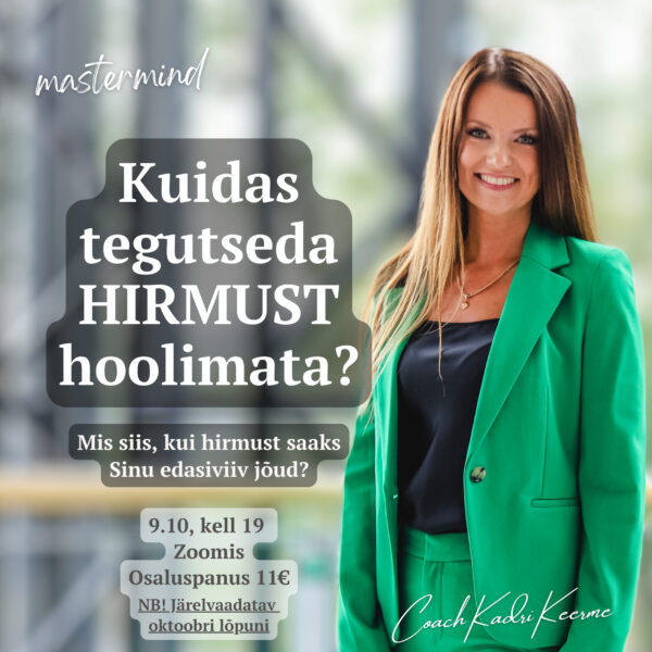 Kuidas tegutseda hirmust hoolimata? Kuidas ületada hirm? Kuidas hirmu ületada?